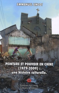 Peinture et pouvoir en Chine, 1979-2009 - une histoire culturelle