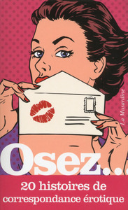 OSEZ 20 HISTOIRES DE CORRESPONDANCE EROTIQUE