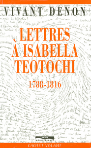 Lettres a Isabella Teotochi, 1788-1816