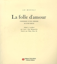 La folle d'amour - confession d'une Chinoise du XVIIIe siècle