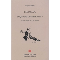 TAIJI QUAN, TOQUADE OU THERAPIE? - D'UN MEDECIN A UN AUTRE