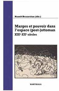 Marges et pouvoir dans l'espace (post-)ottoman - XIXe-XXe siècles