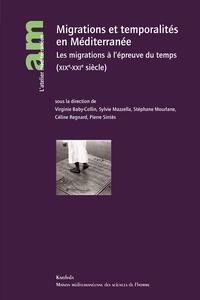 Migrations et temporalités en Méditerranée - les migrations à l'épreuve du temps, XIXe-XXIe siècle