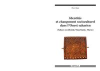 Identités et changement socioculturel dans l'Ouest saharien - Sahara occidental, Mauritanie, Maroc