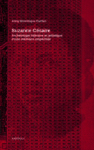 SUZANNE CESAIRE, ARCHEOLOGIE LITTERAIRE ET ARTISTIQUE D'UNE MEMOIRE EMPECHEE