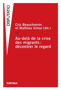 Au-delà de la crise des migrants : décentrer le regard