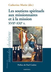 Les soutiens spirituels aux missionnaires et à la mission. XVIIe - XXIe siècles