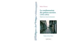 CONDAMNATION DES PRETRES-OUVRIERS (1953-1954), ETUDE DE CAS A TRAVERS LES DOCUMENTS