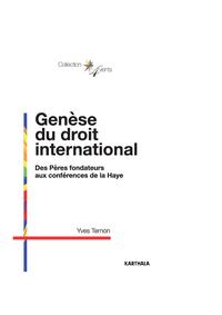 Genèse du droit international. Des Pères fondateurs aux conférences de la Haye