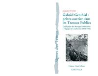 Gabriel Genthial, prêtre-ouvrier dans les travaux publics - équipe des barrages, 1948-1954 et équipe de Courbevoie, 1954-1996