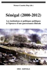 SENEGAL (2000-2012) TOME 1, LE SENEGAL SOUS ABDOULAYE WADE TOME 2