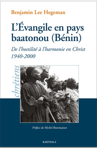 L'Évangile en pays baatonou (Bénin). De l'hostilité à l'harmonie en Christ 1940-2000