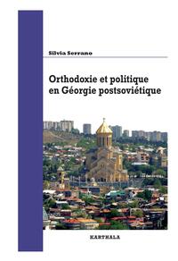 Orthodoxie et politique en Géorgie postsoviétique