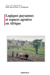 Logiques paysannes et espaces agraires en Afrique