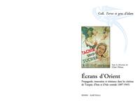 Écrans d'Orient - propagande, innovation et résistance dans les cinémas de Turquie, d'Iran et d'Asie centrale, 1897-