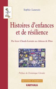 Histoires d'enfances et de résilience. Du foyer Claude-Lorrain au château de Dino