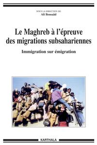 Maghreb à l'épreuve des migrations subsahariennes (Le). Immigration sur émigration