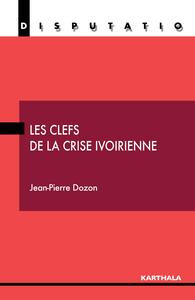 Les clefs de la crise ivoirienne