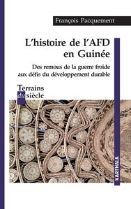 Histoire de l'AFD en Guinée. Des remous de la guerre froide aux défis du développement durable
