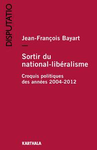 Sortir du national-libéralisme - croquis politiques des années 2004-2012