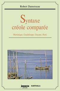 SYNTAXE CREOLE COMPAREE, MARTINIQUE, GUADELOUPE, GUYANE, HAITI