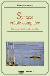 Syntaxe créole comparée. Martinique, Guadeloupe, Guyane, Haïti