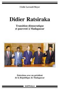 Didier Ratsiraka. Transition démocratique et pauvreté à Madagascar