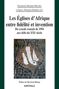 Les Églises d'Afrique entre fidélité et invention. Du synode romain de 1994 aux défis du XXie siècle