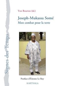 Joseph-Mukasa Somé. Mon combat pour la terre