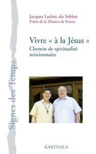 Vivre « à la Jésus ». Chemin de spiritualité missionnaire