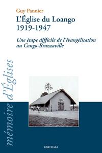 Eglise du Loango 1919-1947 - Une étape difficile de l'évangélisation au Congo-Brazzaville (L')