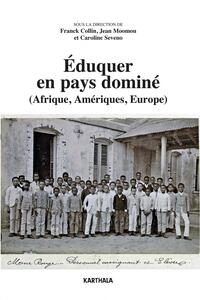 Éduquer en pays dominé - Afrique, Amériques, Europe