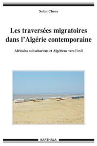 Les traversées migratoires dans l'Algérie contemporaine - Africains subsahariens et Algériens vers l'exil