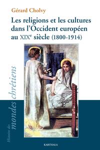 Les religions et les cultures dans l’Occident européen au XIXe siècle (1800-1914)