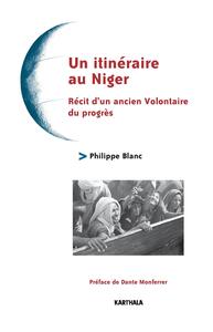 Un itinéraire au Niger. Récit d'un ancien Volontaire du progrès