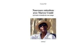 Nouveaux entretiens avec Maryse Condé - écrivain et témoin de son temps