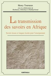 TRANSMISSION DES SAVOIRS EN AFRIQUE, SAVOIRS LOCAUX ET LANGUES LOCALES POUR L'ENSEIGNEMENT (AVEC DVD