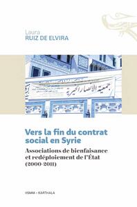 Vers la fin du contrat social en Syrie - associations de bienfaisance et redéploiement de l'Etat, 2000-2011