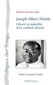 Joseph-Albert Malula. Liberté et indocilité d’un cardinal africain