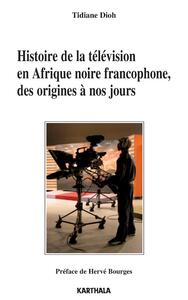 Histoire de la télévision en Afrique noire francophone, des origines à nos jours