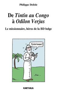 De "Tintin au Congo" à "Odilon Verjus" - le missionnaire, héros de la BD belge
