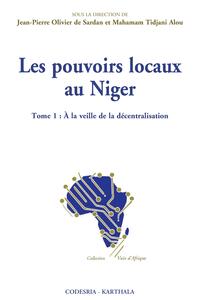 POUVOIRS LOCAUX AU NIGER. TOME 1 : A LA VEILLE DE LA DECENTRALISATION (LES)