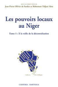 POUVOIRS LOCAUX AU NIGER, TOME 1 : A LA VEILLE DE LA DECENTRALISATION