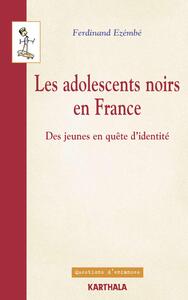Les adolescents noirs en France. Des jeunes en quête d'identité