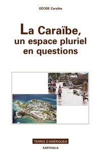 La Caraïbe, un espace pluriel en questions - au marqueur d'archipels, hommage au professeur Maurice Burac