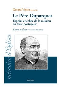 Le Père Duparquet. Tome II. Espoirs et échec de la mission en terre portugaise