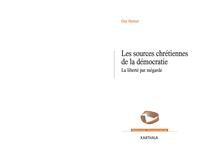 Les sources chrétiennes de la démocratie - la liberté par mégarde