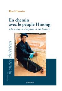 En chemin avec le peuple Hmong. Du Laos en Guyane et en France