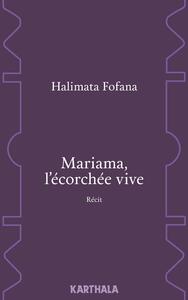 Mariama, l'écorchée vive - récit