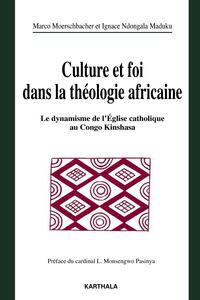 Culture et foi dans la théologie africaine. Le dynamisme de l'Eglise catholique au Congo Kinshasa